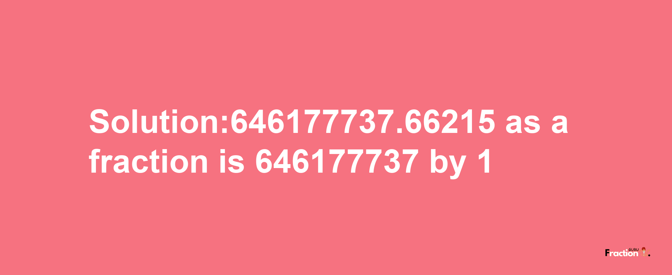 Solution:646177737.66215 as a fraction is 646177737/1