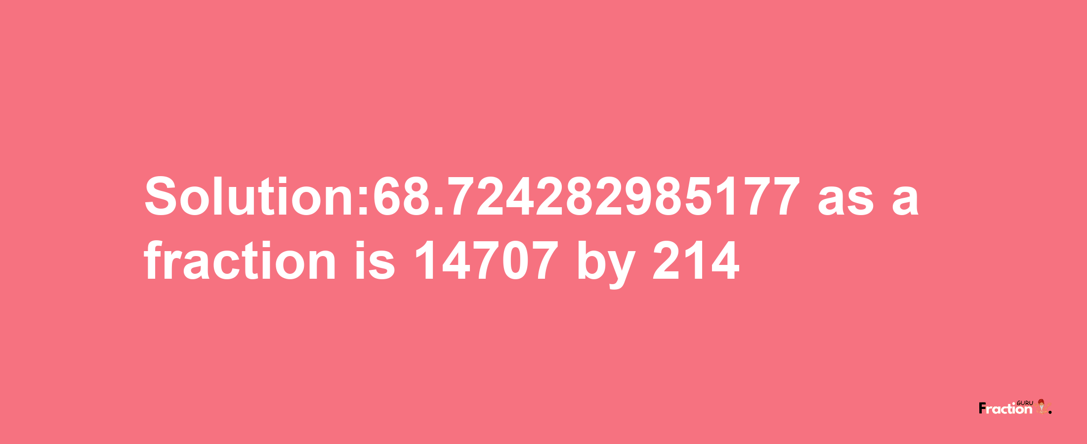 Solution:68.724282985177 as a fraction is 14707/214