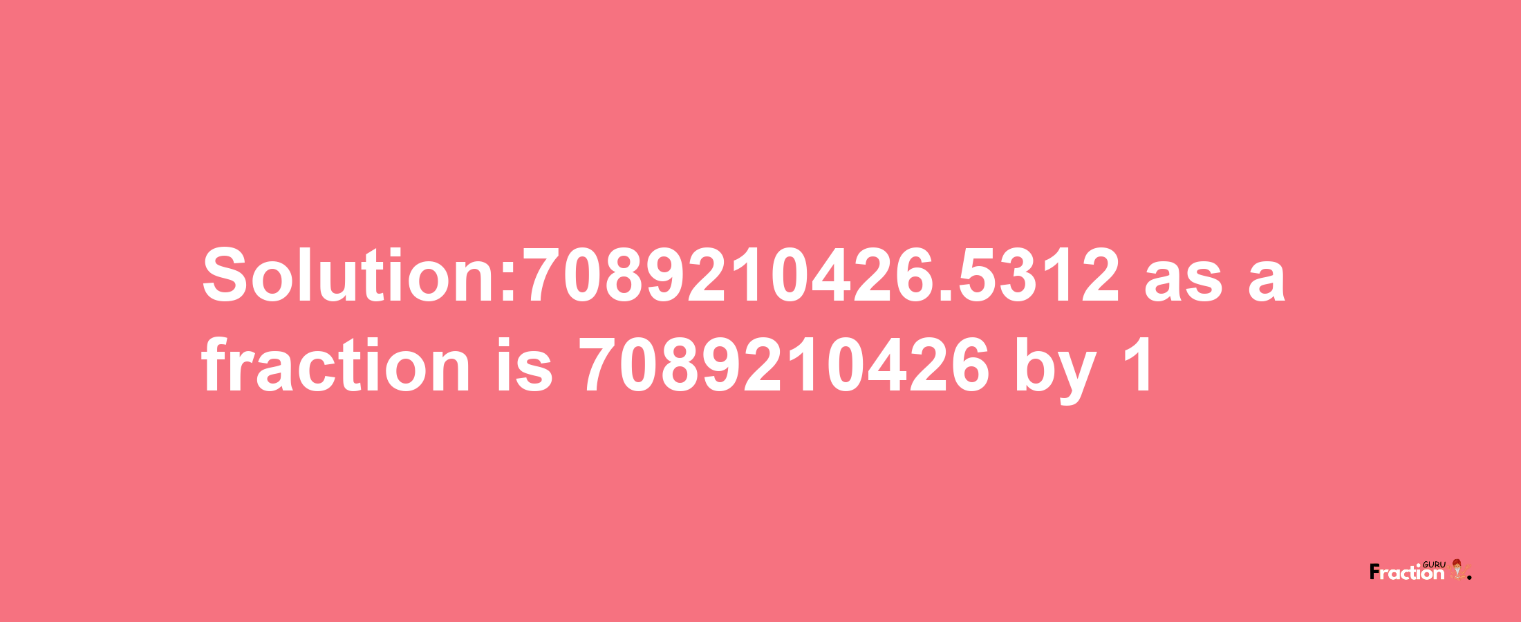 Solution:7089210426.5312 as a fraction is 7089210426/1