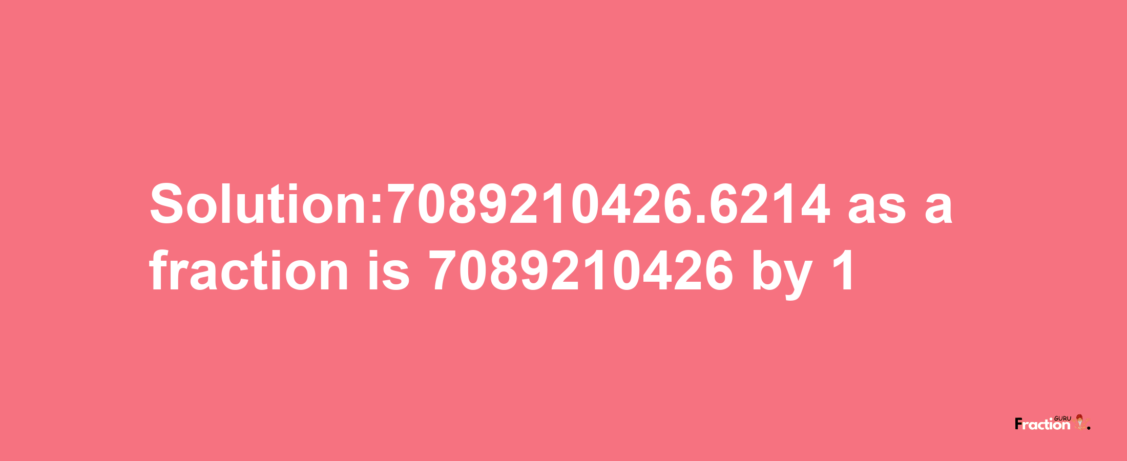 Solution:7089210426.6214 as a fraction is 7089210426/1