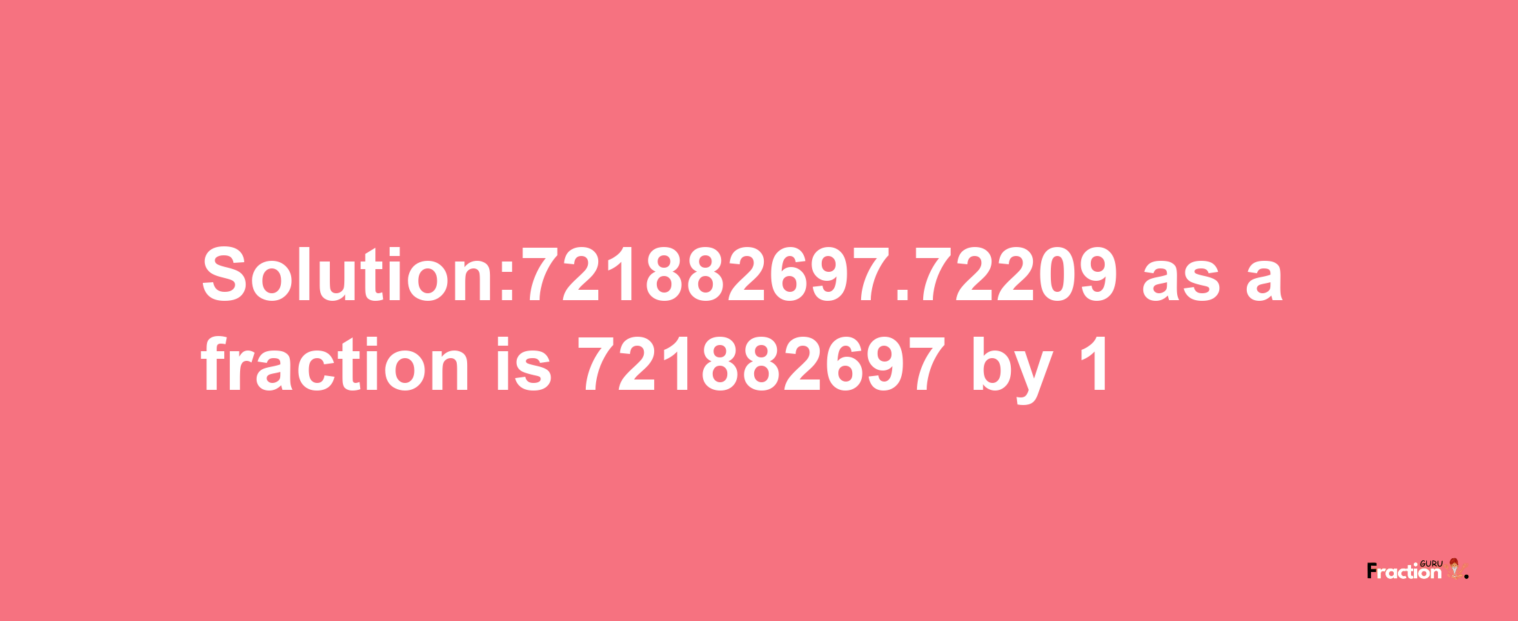 Solution:721882697.72209 as a fraction is 721882697/1