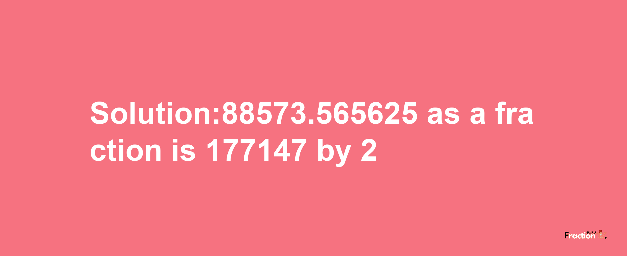 Solution:88573.565625 as a fraction is 177147/2