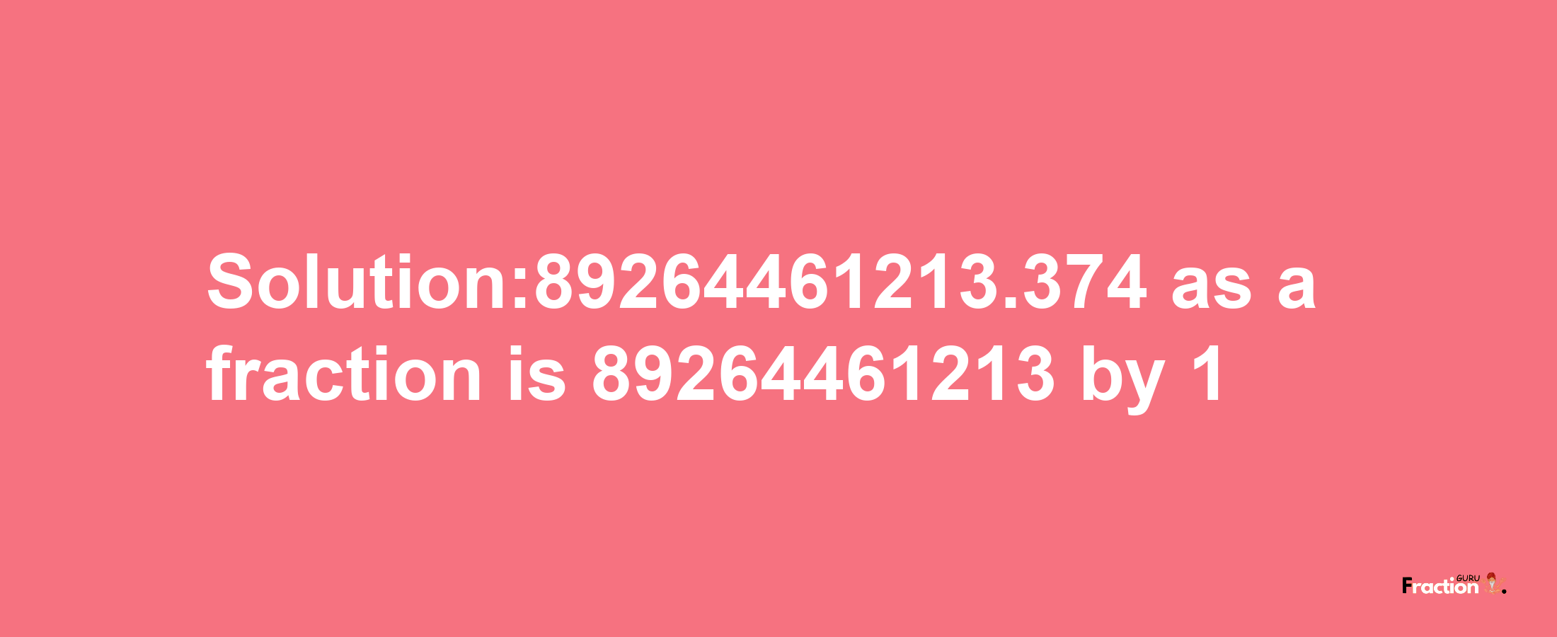 Solution:89264461213.374 as a fraction is 89264461213/1