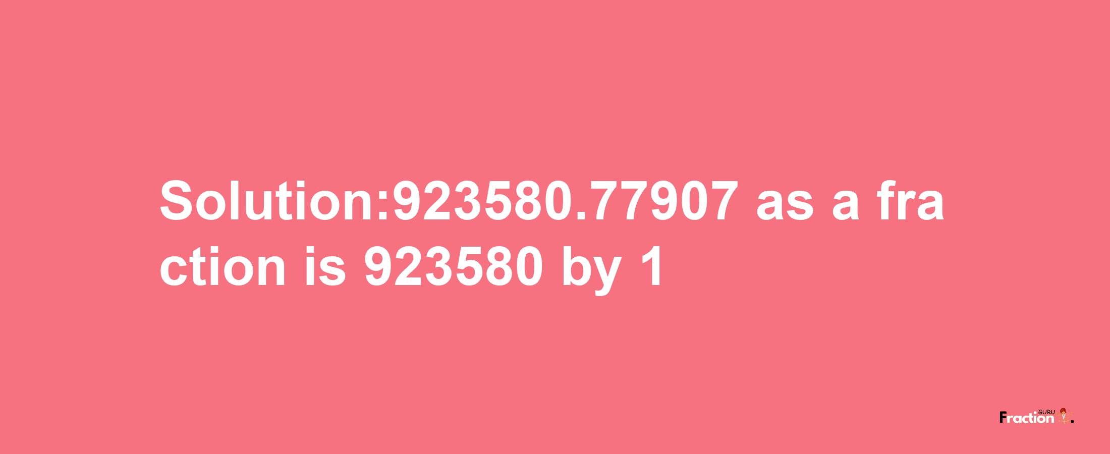 Solution:923580.77907 as a fraction is 923580/1