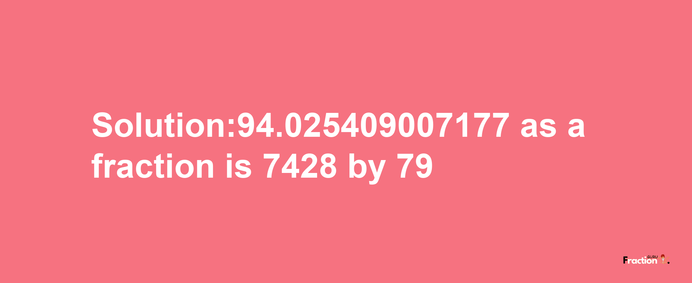 Solution:94.025409007177 as a fraction is 7428/79