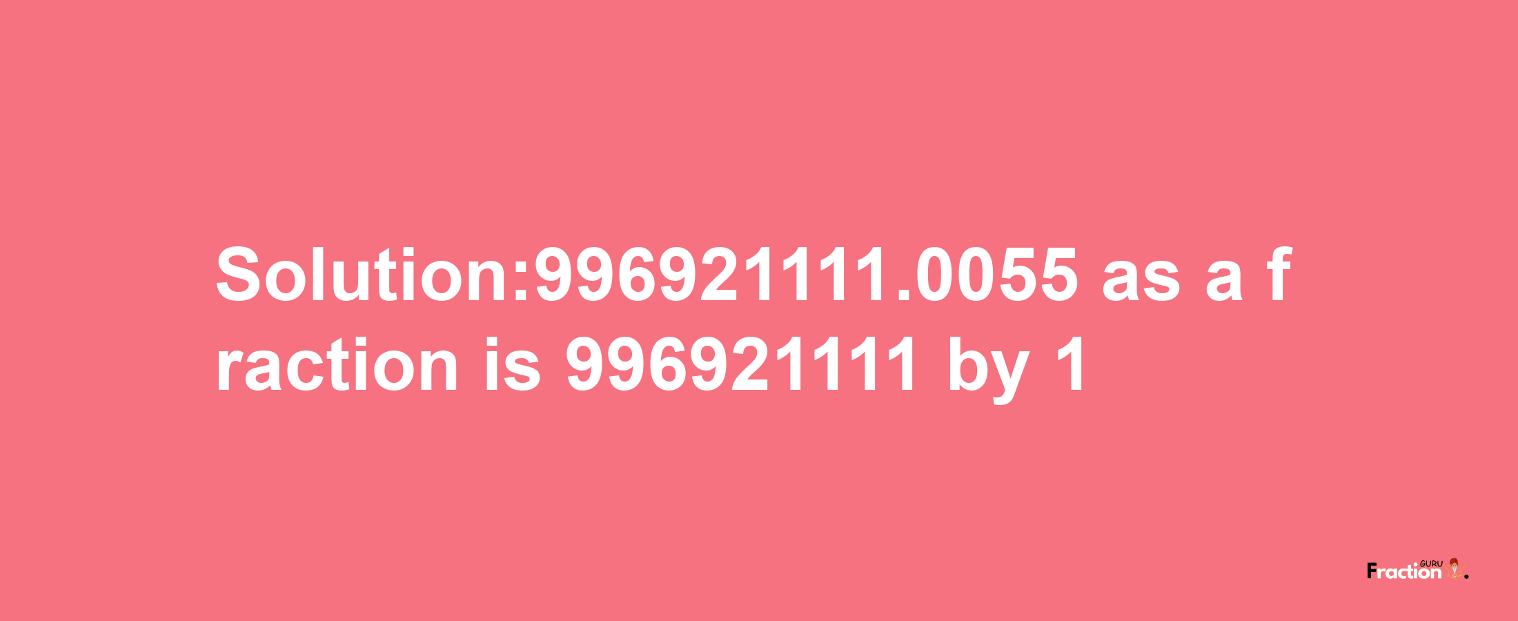 Solution:996921111.0055 as a fraction is 996921111/1