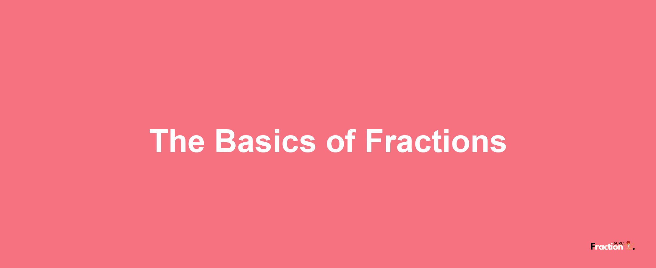 The Basics of Fractions