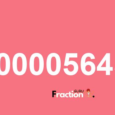 What is 0.00000564502 as a fraction