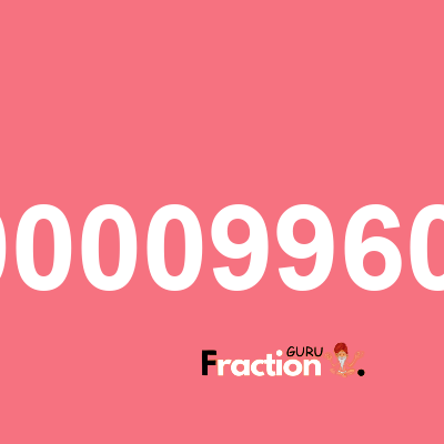 What is 0.0000996004 as a fraction
