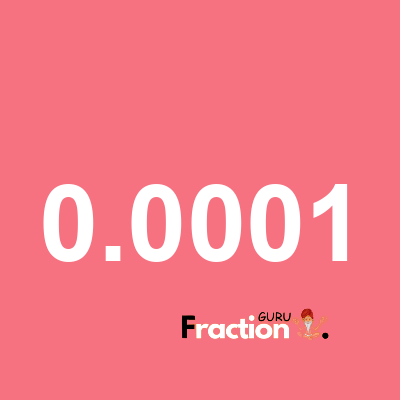 What is 0.0001 as a fraction