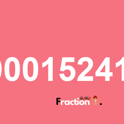 What is 0.0001524157 as a fraction