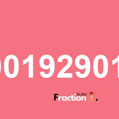 What is 0.000192901235 as a fraction