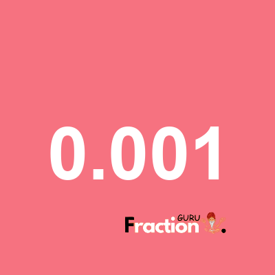 What is 0.001 as a fraction