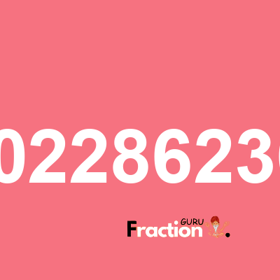 What is 0.00228623685 as a fraction