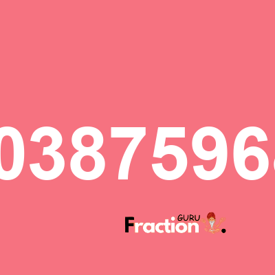 What is 0.00387596899 as a fraction