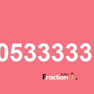 What is 0.00533333333 as a fraction