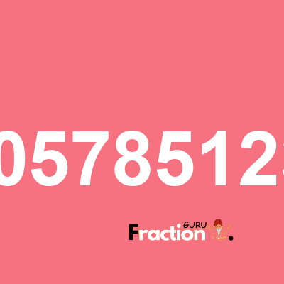 What is 0.00578512396 as a fraction