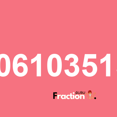 What is 0.00610351562 as a fraction