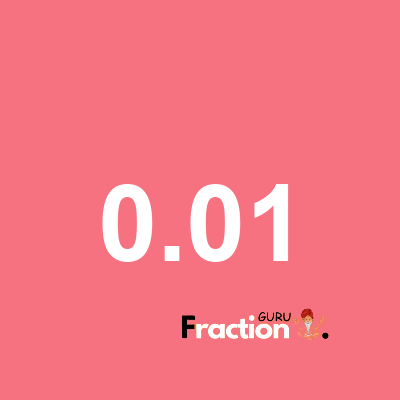 What is 0.01 as a fraction