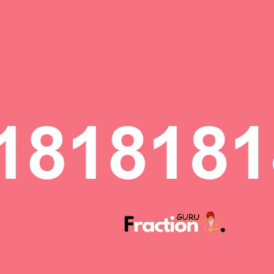 What is 0.01818181818 as a fraction