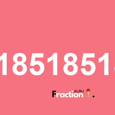 What is 0.01851851851 as a fraction