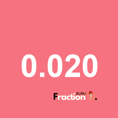 What is 0.020 as a fraction