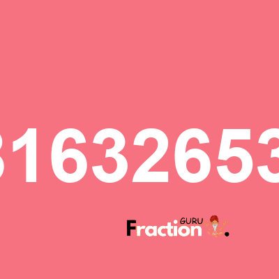 What is 0.02040816326530612245 as a fraction