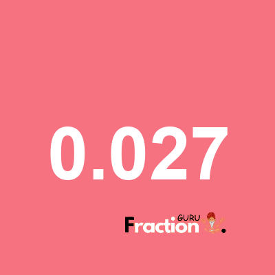What is 0.027 as a fraction
