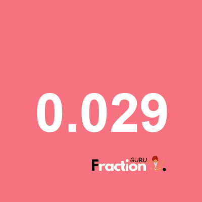 What is 0.029 as a fraction