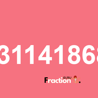 What is 0.03114186851 as a fraction