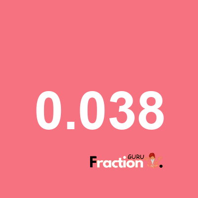 What is 0.038 as a fraction