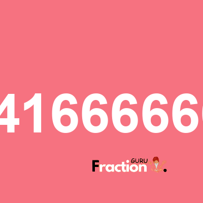 What is 0.04166666666 as a fraction