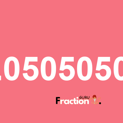 What is 0.05050505 as a fraction