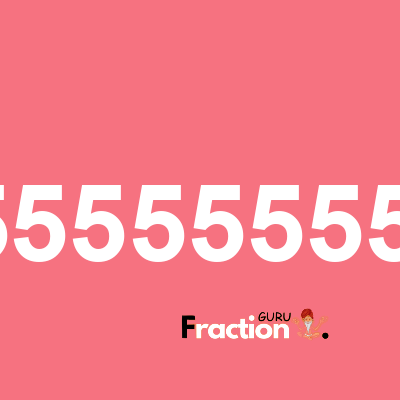 What is 0.0555555555555556 as a fraction