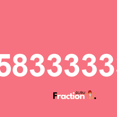 What is 0.05833333333 as a fraction