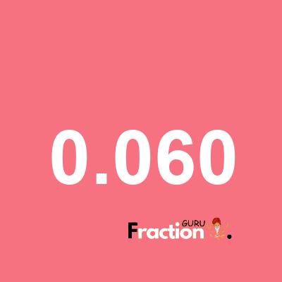 What is 0.060 as a fraction