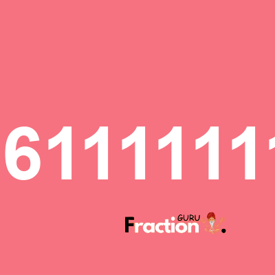 What is 0.06111111111 as a fraction