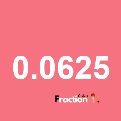 What is 0.0625 as a fraction