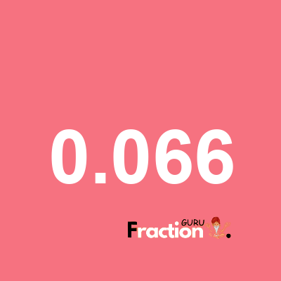 What is 0.066 as a fraction