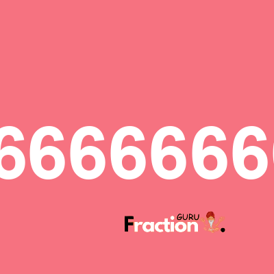 What is 0.06666666666 as a fraction