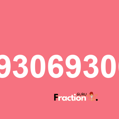 What is 0.0693069306931 as a fraction