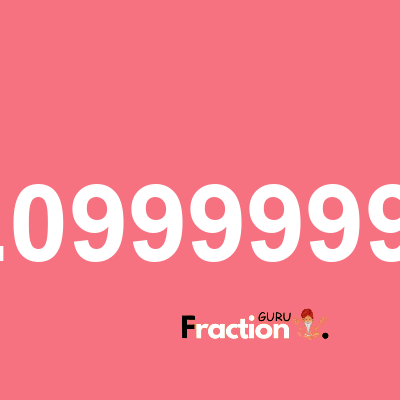 What is 0.09999999 as a fraction