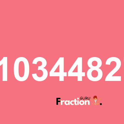 What is 0.103448276 as a fraction