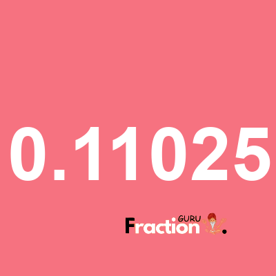 What is 0.11025 as a fraction