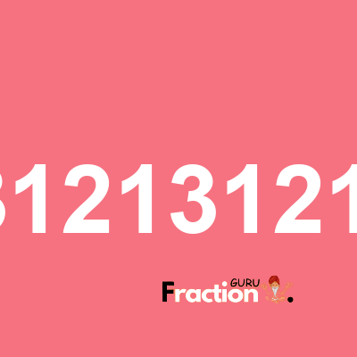 What is 0.1213121312131213 as a fraction