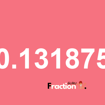 What is 0.131875 as a fraction