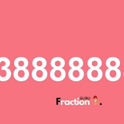 What is 0.13888888888 as a fraction