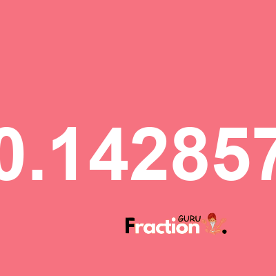 What is 0.142857 as a fraction