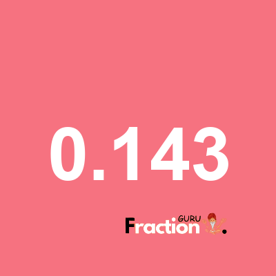 What is 0.143 as a fraction