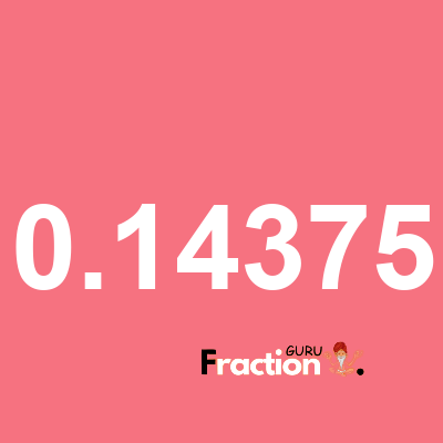 What is 0.14375 as a fraction
